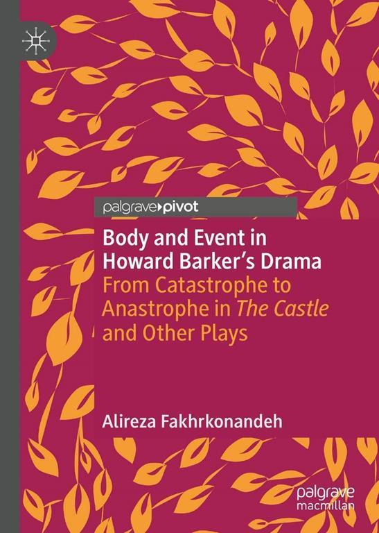 Body and Event in Howard Barker's Drama : From Catastrophe to Anastrophe in The Castle and Other Plays