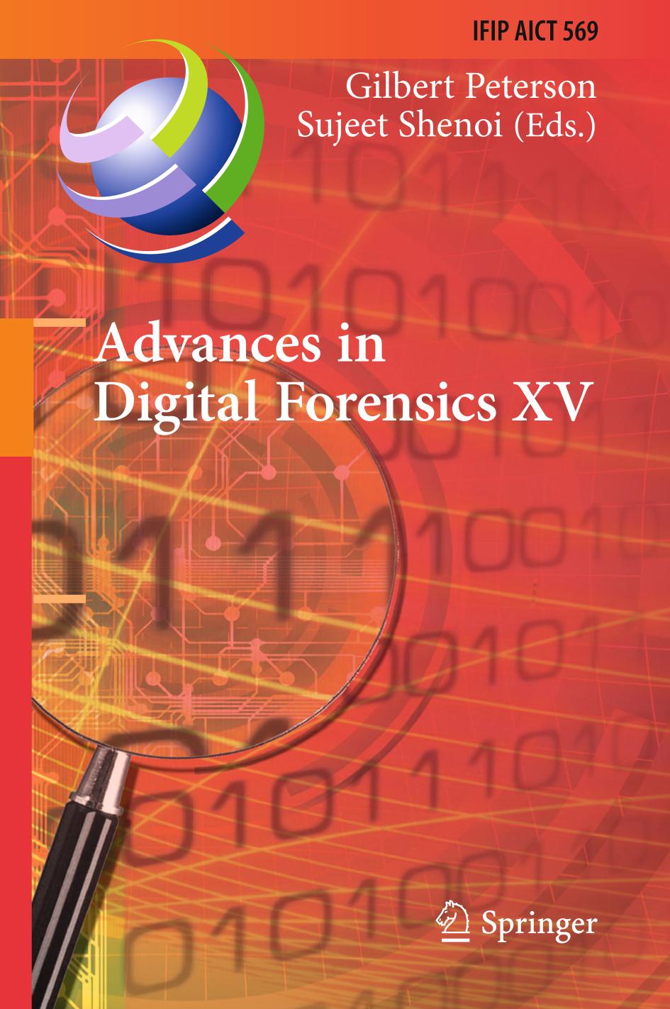 Advances in Digital Forensics XV : 15th IFIP WG 11.9 International Conference, Orlando, FL, USA, January 28-29, 2019, Revised Selected Papers