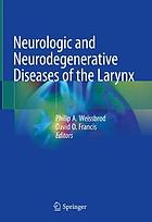 Neurologic and neurodegenerative diseases of the larynx