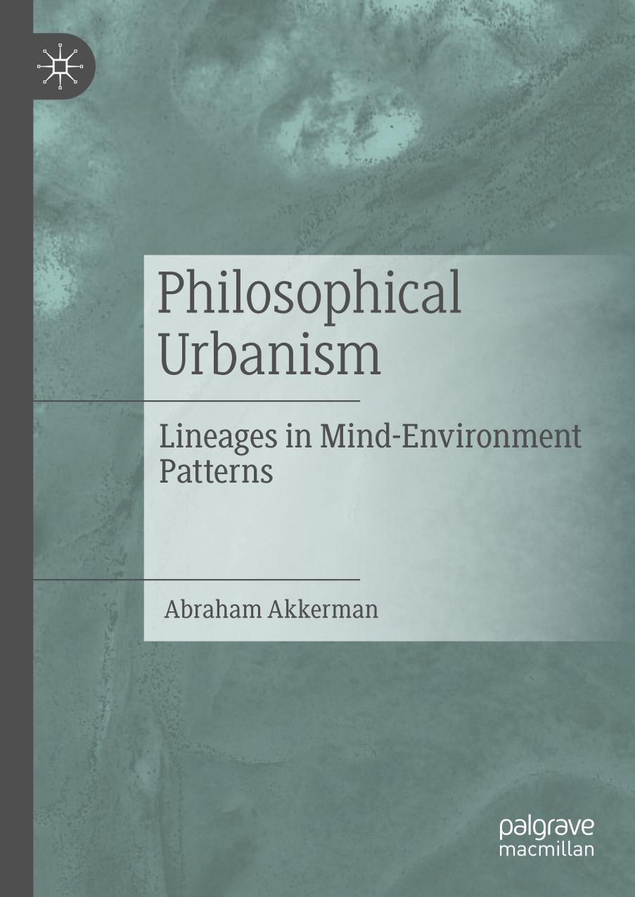 Philosophical urbanism : lineages in mind-environment patterns