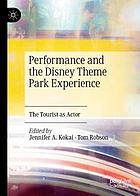 Performance and the Disney Theme Park Experience : the Tourist As Actor.