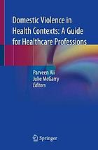 Domestic violence in health contexts : a guide for healthcare professions