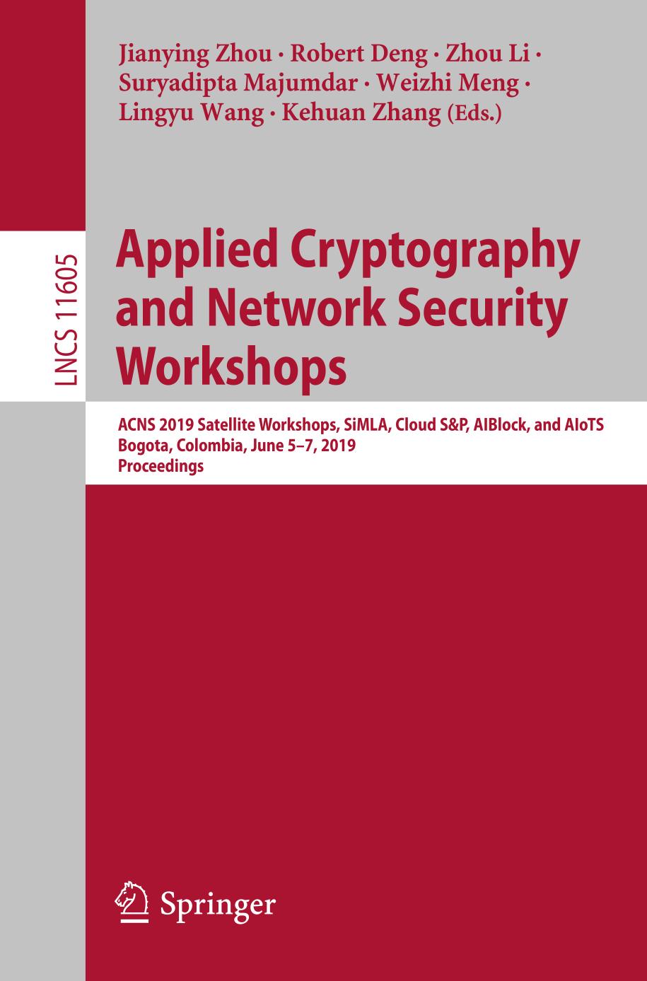 Applied cryptography and network security workshops : ACNS 2019 Satellite Workshops, SiMLA, Cloud S&P, AIBlock, and AIoTS, Bogota, Colombia, June 5-7, 2019, Proceedings