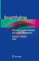 Anophthalmia : the expert's guide to medical and surgical management