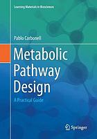 Metabolic pathway design : a practical guide