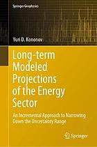 Long-term modeled projections of the energy sector : an incremental approach to narrowing down the uncertainty range