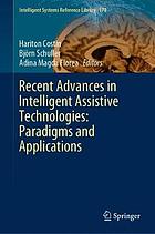 Recent advances in intelligent assistive technologies : paradigms and applications