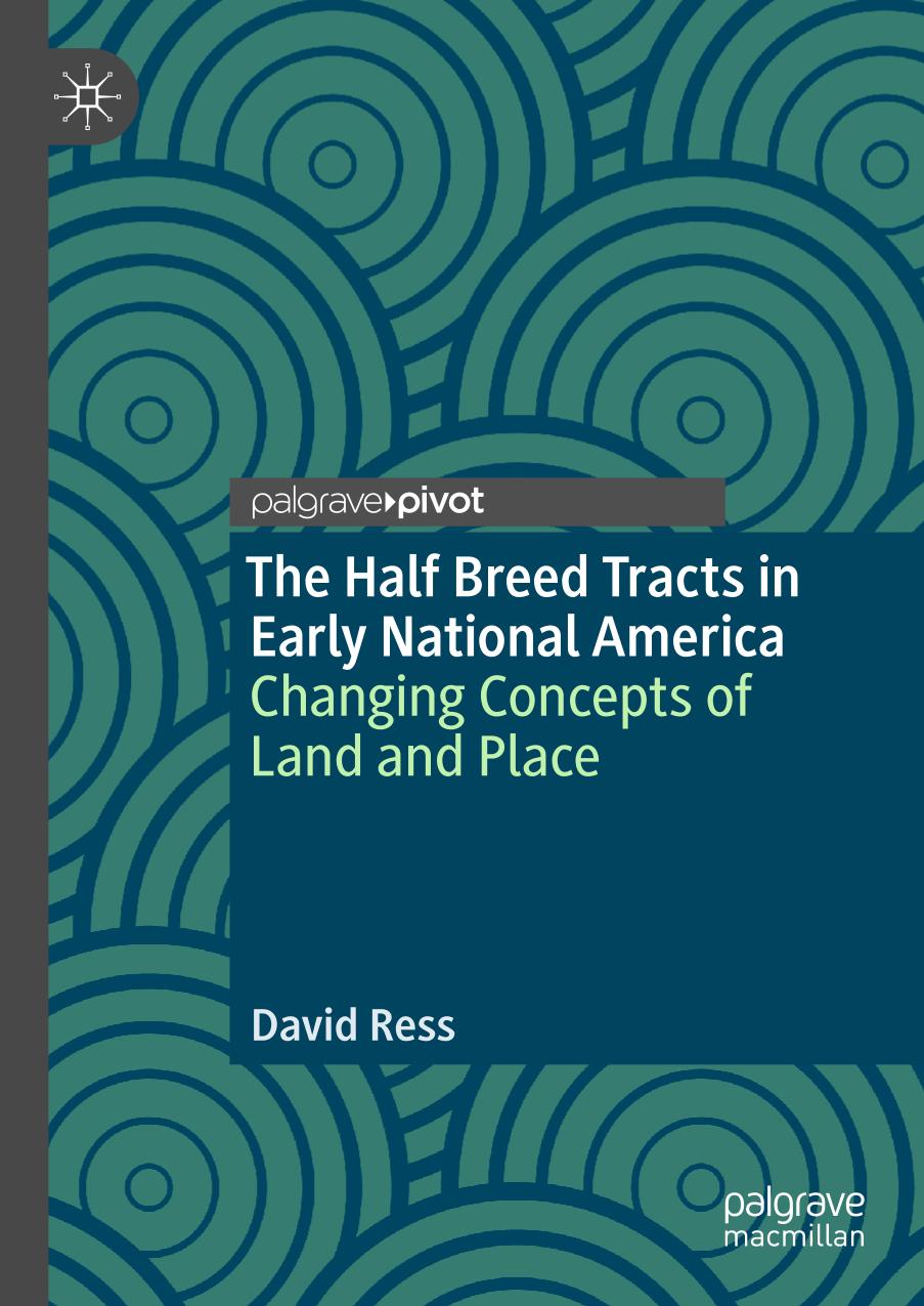 The Half Breed Tracts in Early National America : Changing Concepts of Land and Place