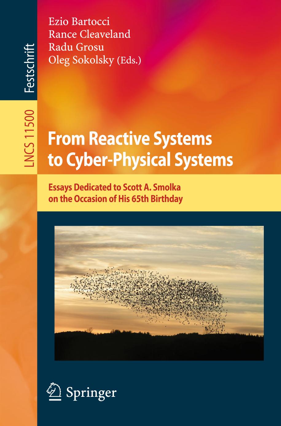 From reactive systems to cyber-physical systems : essays dedicated to Scott A. Smolka on the occasion of his 65th birthday