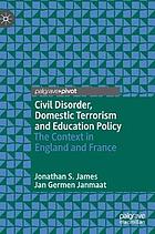 Civil disorder, domestic terrorism and education policy : the context in England and France