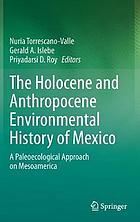 The Holocene and Anthropocene Environmental History of Mexico : a Paleoecological Approach on Mesoamerica