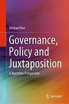 Governance, policy and juxtaposition : a maritime perspective