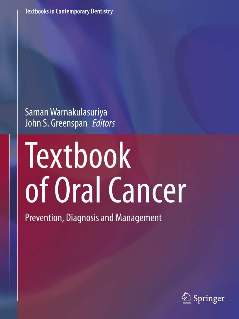 Textbook of Oral Cancer: Prevention, Diagnosis and Management (Textbooks in Contemporary Dentistry)