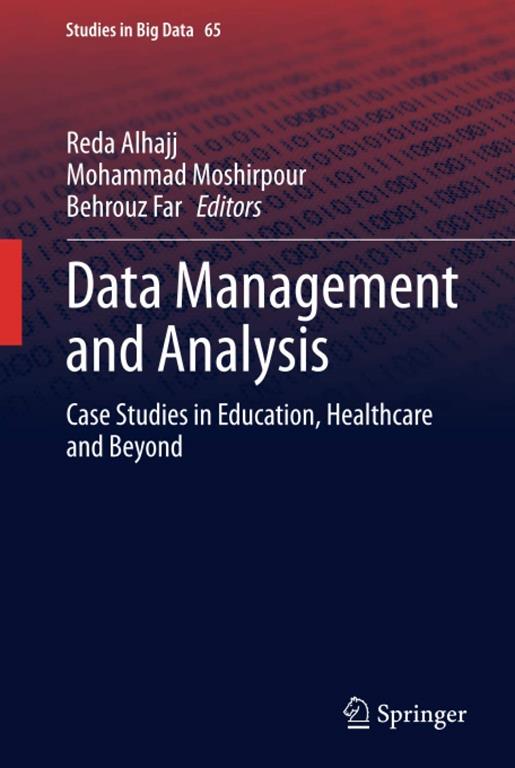 DATA MANAGEMENT AND ANALYSIS : case studies in education, healthcare and beyond.