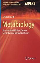 Metabiology : non-standard models, general semantics and natural evolution