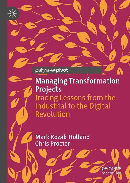 Managing transformation projects tracing lessons from the industrial to the digital revolution