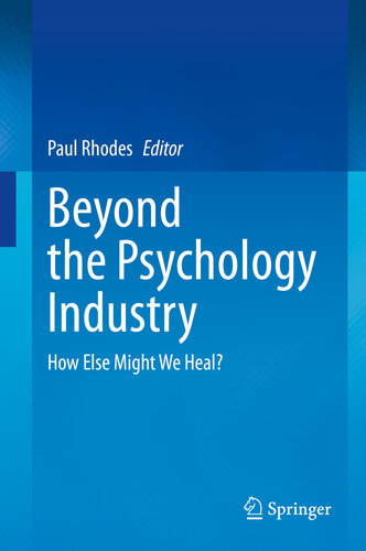 Beyond the Psychology Industry How Else Might We Heal?