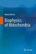 Biophysics of mitochondria