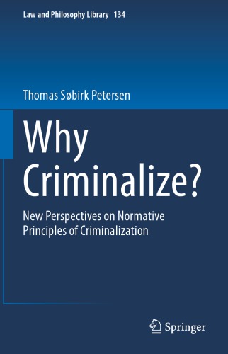 Why Criminalize? New Perspectives on Normative Principles of Criminalization