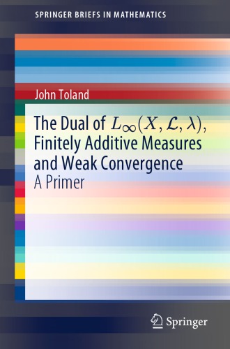 The Dual of L∞(x, L,λ), Finitely Additive Measures and Weak Convergence