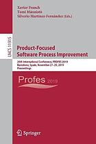 Product-Focused Software Process Improvement : 20th International Conference, PROFES 2019, Barcelona, Spain, November 27-29, 2019 : proceedings