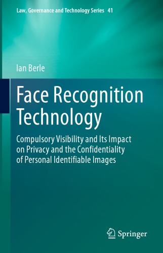 Face Recognition Technology Compulsory Visibility and Its Impact on Privacy and the Confidentiality of Personal Identifiable Images