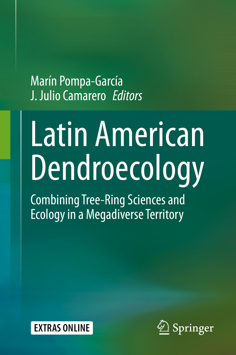 Latin American Dendroecology : Combining Tree-Ring Sciences and Ecology in a Megadiverse Territory