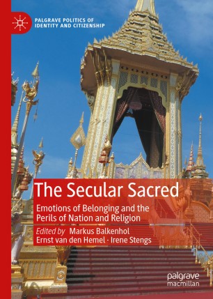 The Secular Sacred Emotions of Belonging and the Perils of Nation and Religion