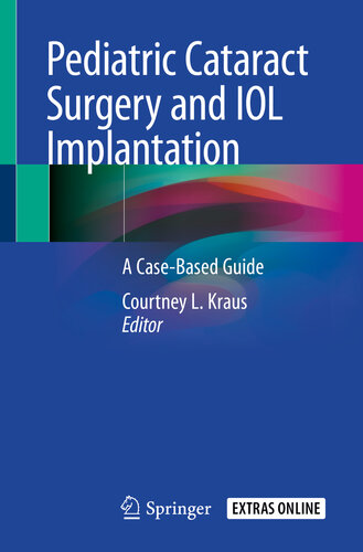 Pediatric Cataract Surgery and IOL Implantation : A Case-Based Guide