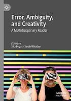 Error, ambiguity, and creativity : a multidisciplinary reader