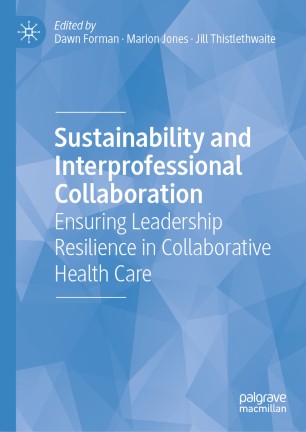 Sustainability and interprofessional collaboration : ensuring leadership resilience in collaborative health care