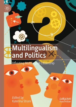 Multilingualism and Politics : Revisiting Multilingual Citizenship