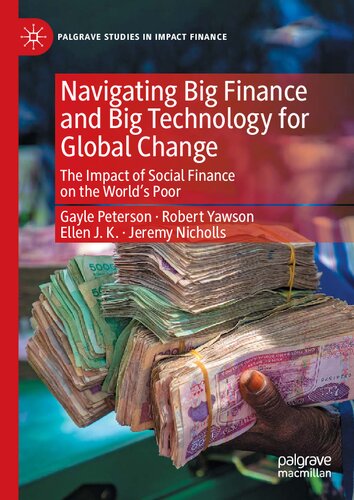 Navigating big finance and big technology for global change : the impact of social finance on the world's poor