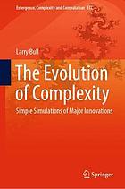 The evolution of complexity : simple simulations of major innovations