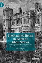 The Haunted House in Women’s Ghost Stories