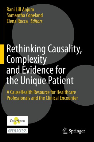 Rethinking causality, complexity and evidence for the unique patient : a CauseHealth resource for healthcare professionals and the clinical encounter