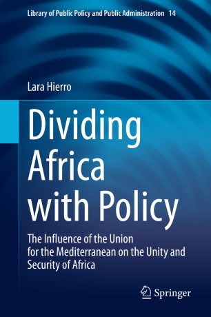 Dividing Africa with Policy : The Influence of the Union for the Mediterranean on the Unity and Security of Africa