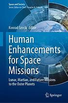 Human Enhancements for Space Missions : Lunar, Martian, and Future Missions to the Outer Planets