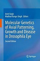 Molecular genetics of axial patterning, growth and disease in the drosophila eye