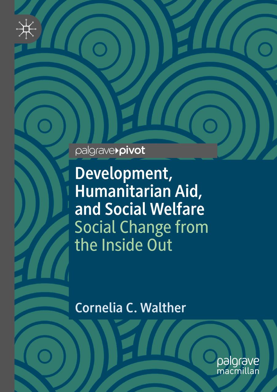 Development, Humanitarian Aid, and Social Welfare : Social change from de inside out