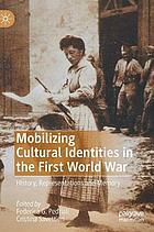 Mobilizing cultural identities in the First World War : history, representations and memory