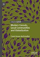 Modern Consuls, Local Communities and Globalization