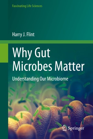 Why Gut Microbes Matter : Understanding Our Microbiome