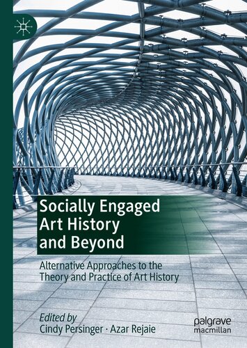 Socially Engaged Art History and Beyond : Alternative Approaches to the Theory and Practice of Art History