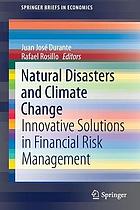 Natural disasters and climate change : innovative solutions in financial risk management