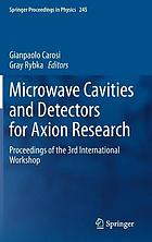 MICROWAVE CAVITIES AND DETECTORS FOR AXION RESEARCH : proceedings of the.