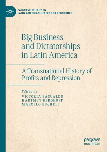 Big Business and Dictatorships in Latin America : A Transnational History of Profits and Repression