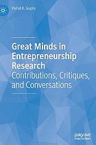 GREAT MINDS IN ENTREPRENEURSHIP RESEARCH : contributions, critiques, and conversations.