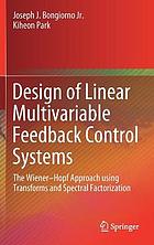 Design of linear multivariable feedback control systems : the Wiener-Hopf approach using transforms and spectral factorization
