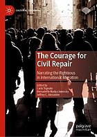 The courage for civil repair : narrating the righteous in international migration